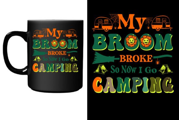 My Broom Broke So Now I Go Camping: A Halloween Design for the Reluctant Witch